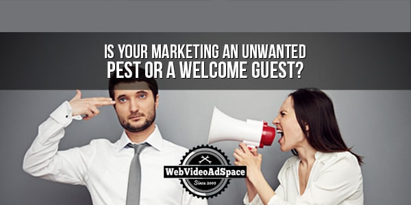 Is Your Marketing a Welcome Guest or an Unwanted Pest?