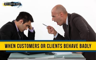 When Customers or Clients Behave Badly